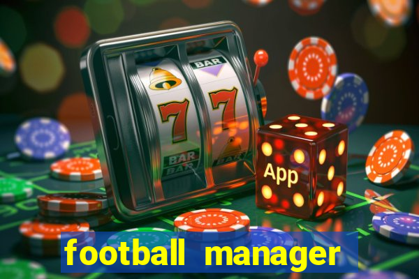 football manager 2021 touch 21.4.0 apk